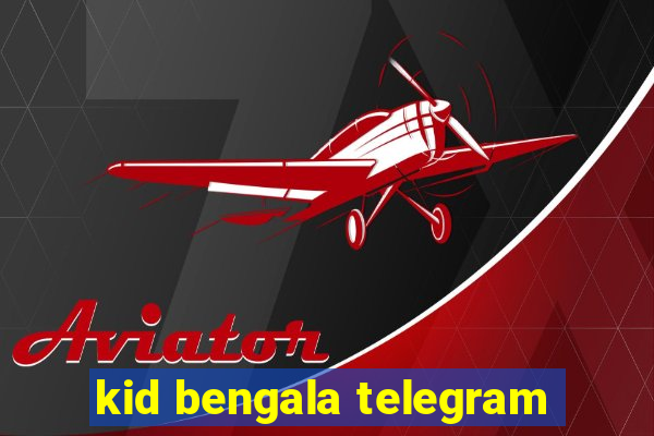 kid bengala telegram